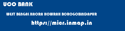 UCO BANK  WEST BENGAL HAORA HOWRAH BOROGOBINDAPUR  micr code